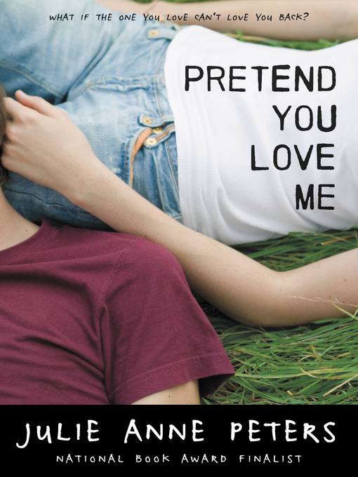 Title details for Pretend You Love Me by Julie Anne Peters - Available